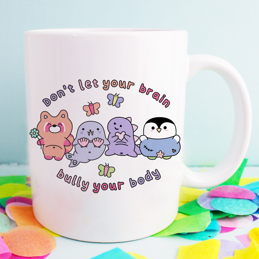 Don't Let Your Brain Bully Your Body Ceramic Mug