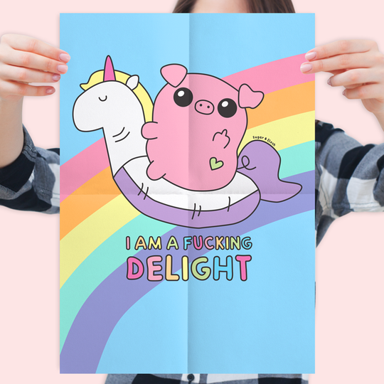 I Am A Fucking Delight Glossy A3 Poster