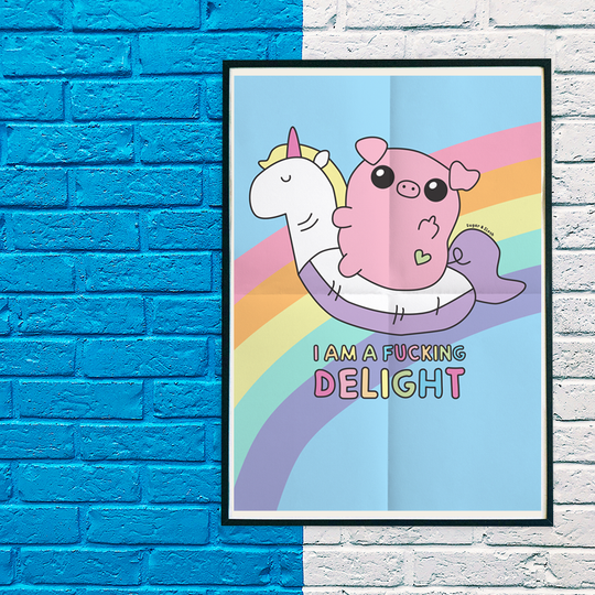 I Am A Fucking Delight Glossy A3 Poster