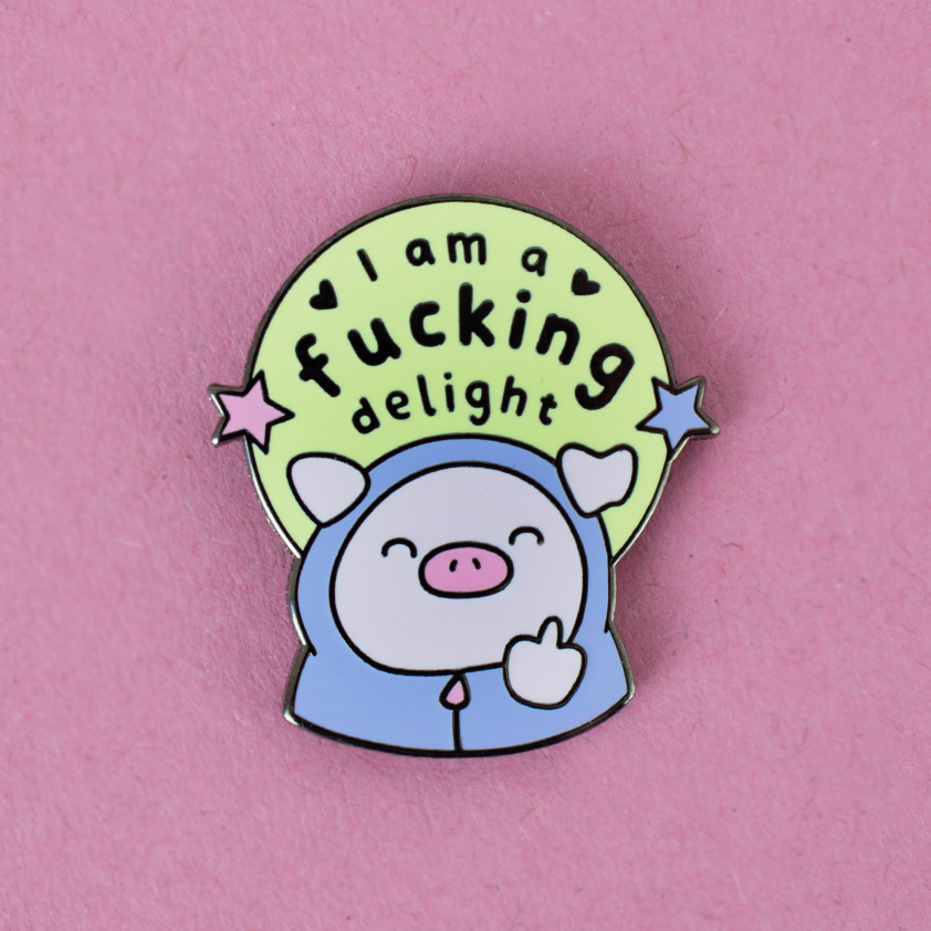 I am a Fucking Delight -  Wilbur the Pig Enamel Pin