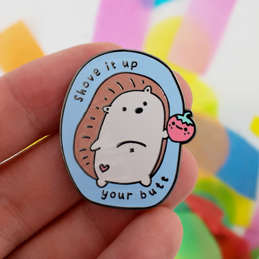 shove it up your butt enamel pin